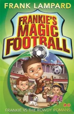 Frank Lampard: Frankie vs The Rowdy Romans: Book 2 (Frankie's Magic Football) [2013] paperback